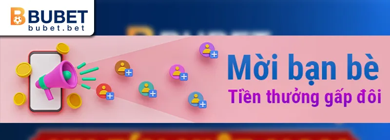 Khuyến mãi giới thiệu bạn bè BUBET